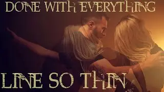 Line So Thin - Done With Everything (Official Music Video)