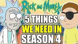 Rick and Morty Season 4 | 5 Things We NEED To See