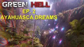 Green Hell PS4 Playthrough - EP. 2 - Ayahuasca Dreams - Let's play 2021