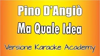 Pino D'Angiò - Ma Quale Idea ( Versione Karaoke Academy Italia)