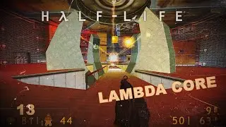 HALF-LIFE - LAMBDA CORE #13