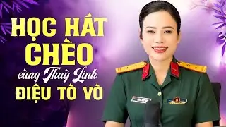 Học Hát Chèo cùng Thuỳ Linh | Bài 15 - Học Hát Chèo làn điệu Tò Vò