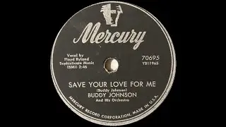 Buddy Johnson & His Orch. ft. Floyd Ryland - Save Your Love For Me
