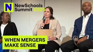 Strategic Collaboration: When Mergers Make Sense - NewSchools Summit 2025