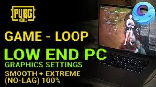 GAME LOOP 7.1 SETTINGS FOR LOW AND MID-RANGE PC LAG FIX II SPECIAL GAMELOOP SETTINGS FOR PUBG MOBILE