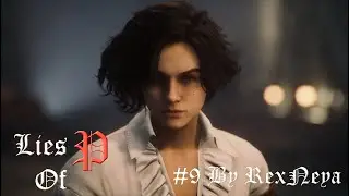 Lies Of P Прохождение #9 Марионетка Будующего Убита, Квест с Свистком