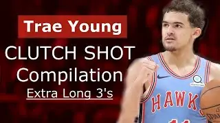 Trae Young - Extra Long Range - Clutch Shot Compilation