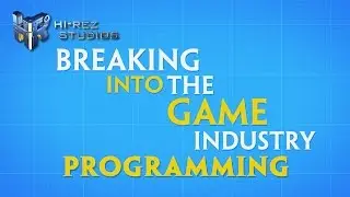 Breaking into the Game Industry: Programming