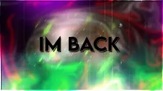 IM BACK!