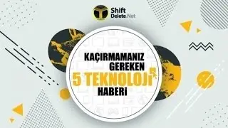 Kaçırmamanız gereken 5 teknoloji haberi - 6 Mayıs
