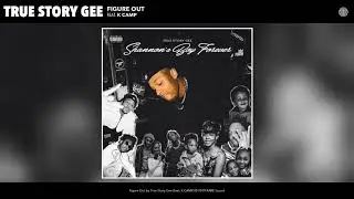 True Story Gee - Figure Out (ft. K CAMP) [Official Audio]