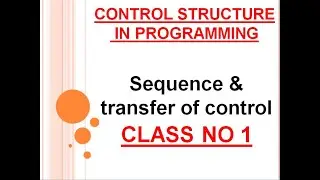 Control Structure.sequence structure . conditional &  unconditional transfer of control on CS by sam