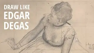 DRAW LIKE EDGAR DEGAS