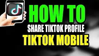 How To Share Your TikTok Profile With Others - (Fast Tutorial) (2025)