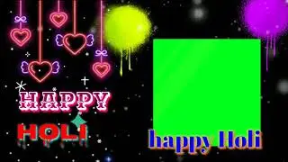 Happy Holi green screen effect nice effect.... .......10 March 2020