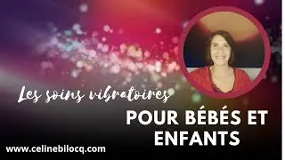Soins vibratoires pour bébés et enfants #éveilspirituel