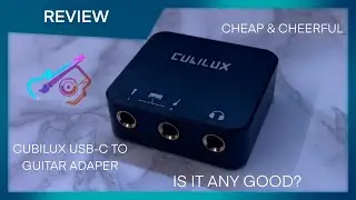 REVIEW - Cubilux USB-C to Guitar adapter audio interface