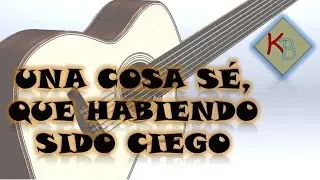 UNA COSA SÉ QUE HABIENDO SIDO CIEGO