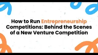 How to run entrepreneurship competitions: Behind the scenes of a New Venture Competition
