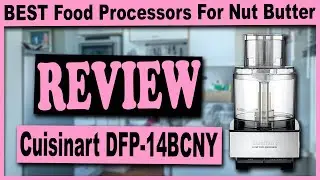 Cuisinart DFP-14BCNY Food Processor for Nut Butters Review - Best Food Processor for Nut Butters