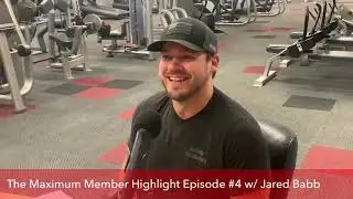 The Maximum Member Highlight Episode #4 w/ Jared Babb