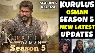New latest update Kurulus osman season 5 || Kurulus osman season 5 release date