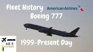 Fleet History - American Airlines Boeing 777 (1999-Present Day) (Remake)
