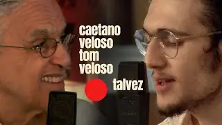 Caetano Veloso e Tom Veloso - Talvez (Ao Vivo)