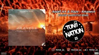 Anuel AA & Haze - Amanece | Hardstyle Remix PROD TONIISP