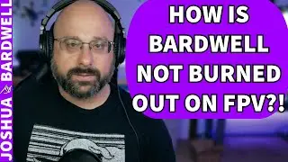 How Is Joshua Bardwell Not Burned Out With The FPV Hobby Yet? - FPV Drone Stream