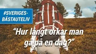 Vad är en rimlig dagsetapp vid vandring?