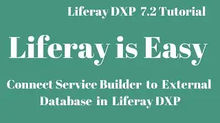 Liferay DXP 7.2 Tutorial 08 - Connect Service Builder to External Database in Liferay DXP