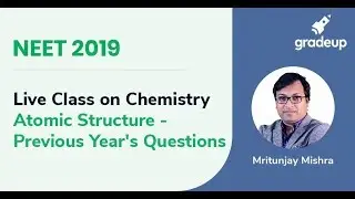 NEET | Previous Year Problems on Atomic Structure | Class 11 Chemistry | NEET Prep | Gradeup JEE