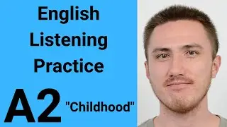 A2 English Listening Practice - Childhood