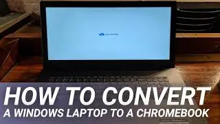 How to convert a Windows laptop to a Chromebook