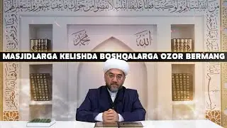 MASJIDLARGA KELISHDA BOSHQALARGA OZOR BERMANG