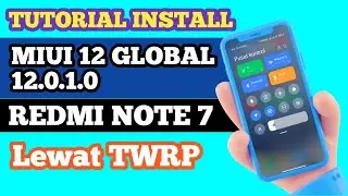 CARA INSTAL MIUI 12 GLOBAL OFFICIAL DI REDMI NOTE 7 VIA TWRP - MIUI 12 v12.0.1.0