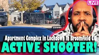 BREAKING! ACTIVE SH**TER! Active Sh**ting In Apartment Complex In Broombfield CO