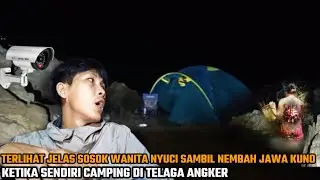 CAMPING HOROR: PENUH KETAKUTAN KETIKA ADA WANITA NYUCI DI TELAGA ANGKER TERYATA MEREKA BUKAN MANUSIA