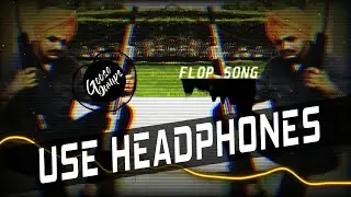 FLOP SONG (8D Audio) Sidhu Moose Wala | Bass Bosted | Snitches Get Stitches Album | Goosebumps | New