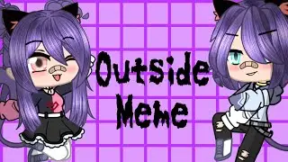 🍹Outside meme🍹For 🍥200+ Subscribers🍥