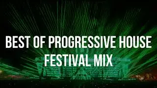 BEST OF PROGRESSIVE HOUSE FESTIVAL MIX # 1