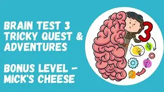 Brain Test 3: Tricky Quest & Adventures || BONUS LEVEL AVAILABLE || Mick's Cheese || 