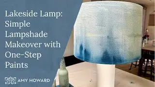 Lakeside Lamp: Simple Lampshade Makeover with One-Step Paints