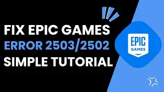 How To Fix Epic Games Error Code 2503/2502