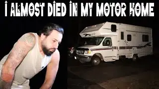 I ALMOST DIED IN MY RV MOTOR HOME!