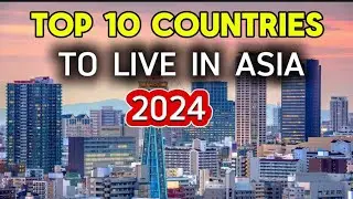 Top 10 Countries to Live in Asia in 2024