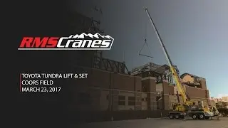 RMS Cranes - Coors Field - Toyota Truck Lift & Set