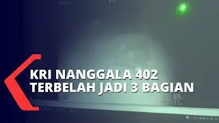 Badan KRI Nanggala 402 Terbelah Jadi 3 Bagian | Ditemukan di Kedalaman 838 Meter,