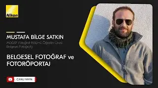 Mustafa Bilge Satkın ile Belgesel Fotoğraf ve Fotoröportaj